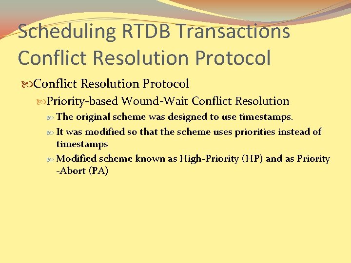 Scheduling RTDB Transactions Conflict Resolution Protocol Priority-based Wound-Wait Conflict Resolution The original scheme was