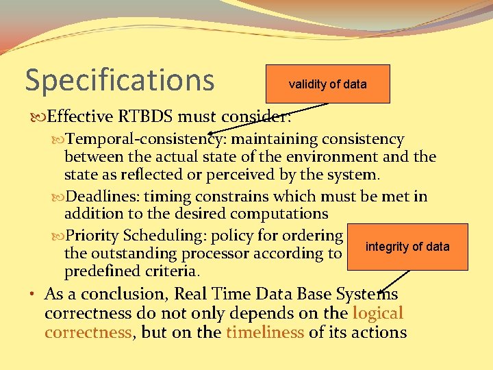Specifications validity of data Effective RTBDS must consider: Temporal-consistency: maintaining consistency between the actual