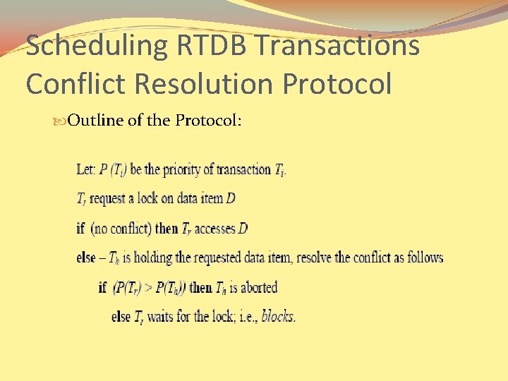 Scheduling RTDB Transactions Conflict Resolution Protocol Outline of the Protocol: 