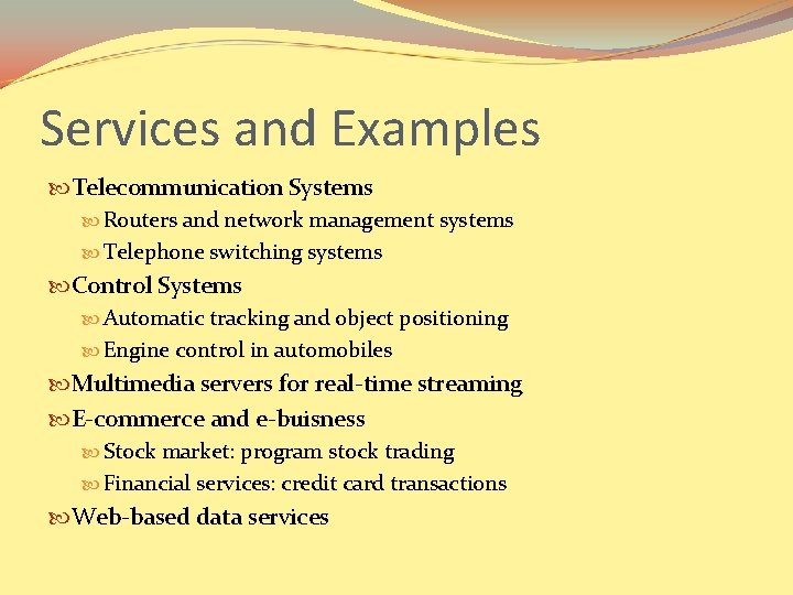 Services and Examples Telecommunication Systems Routers and network management systems Telephone switching systems Control