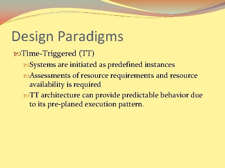 Design Paradigms Time-Triggered (TT) Systems are initiated as predefined instances Assessments of resource requirements