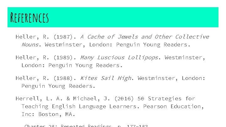 References Heller, R. (1987). A Cache of Jewels and Other Collective Nouns. Westminster, London: