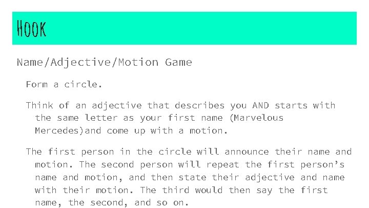 Hook Name/Adjective/Motion Game Form a circle. Think of an adjective that describes you AND