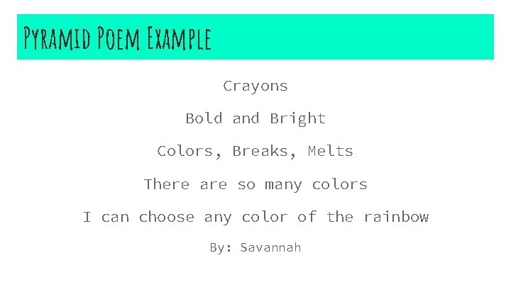 Pyramid Poem Example Crayons Bold and Bright Colors, Breaks, Melts There are so many
