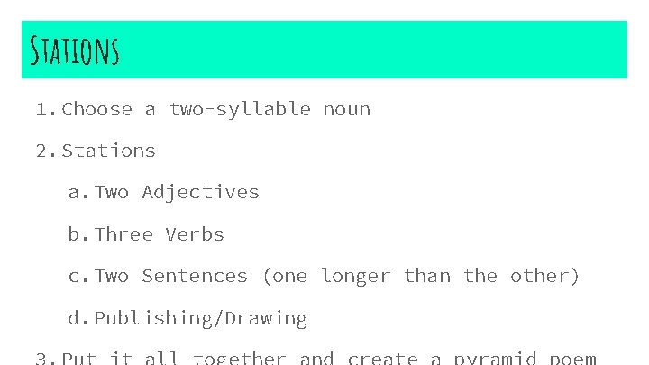 Stations 1. Choose a two-syllable noun 2. Stations a. Two Adjectives b. Three Verbs