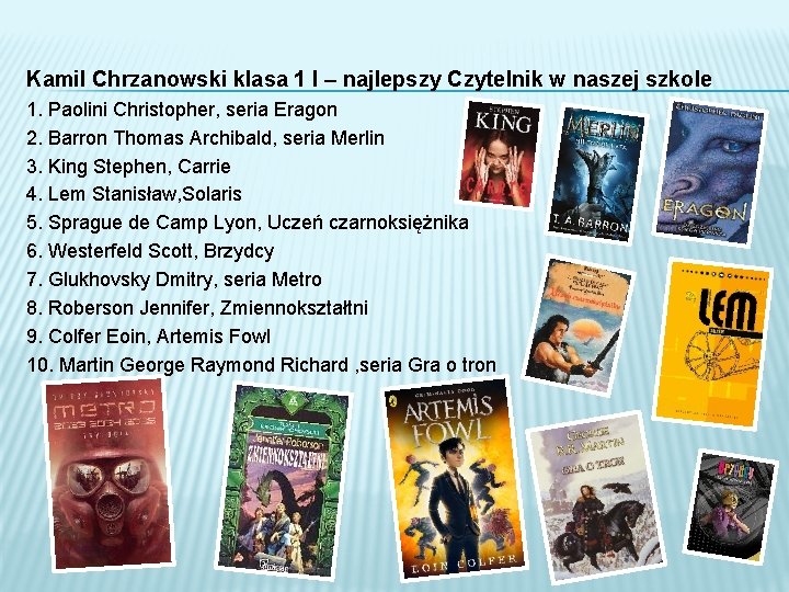 Kamil Chrzanowski klasa 1 I – najlepszy Czytelnik w naszej szkole 1. Paolini Christopher,