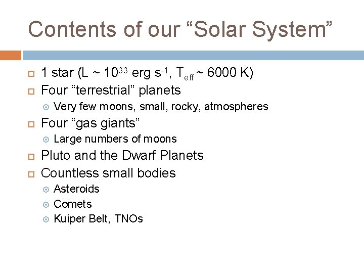 Contents of our “Solar System” 1 star (L ~ 1033 erg s-1, Teff ~