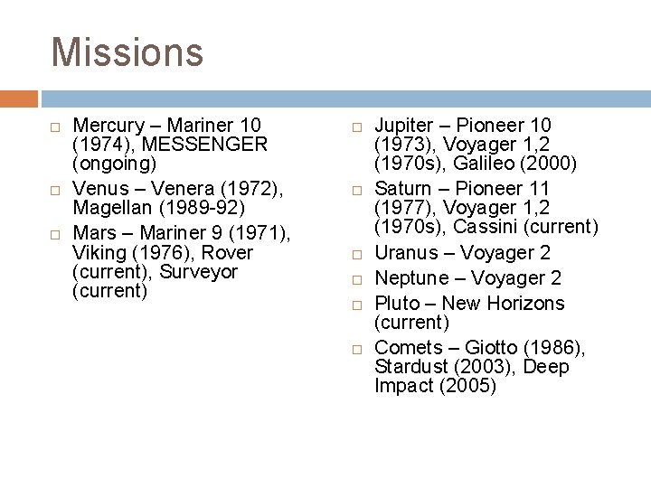 Missions Mercury – Mariner 10 (1974), MESSENGER (ongoing) Venus – Venera (1972), Magellan (1989