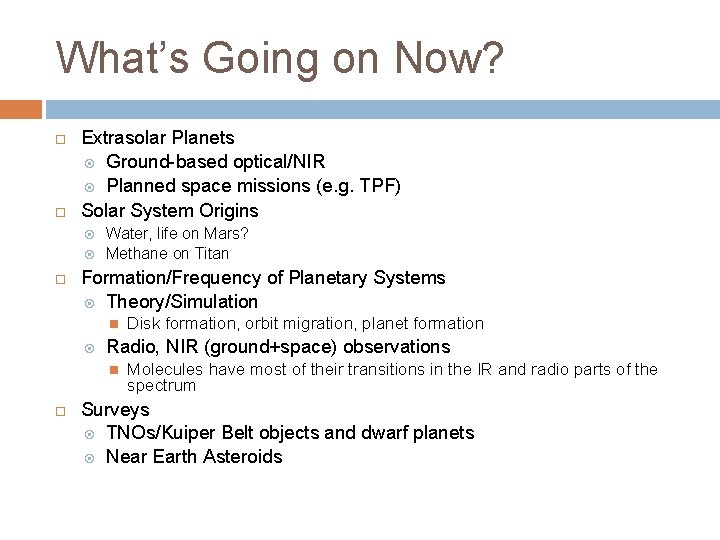 What’s Going on Now? Extrasolar Planets Ground-based optical/NIR Planned space missions (e. g. TPF)