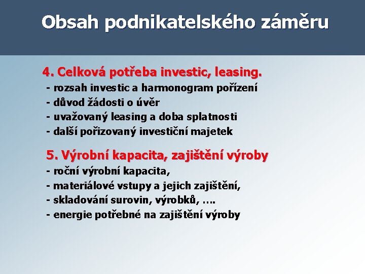 Obsah podnikatelského záměru 4. Celková potřeba investic, leasing. - rozsah investic a harmonogram pořízení