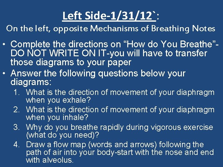 Left Side-1/31/12`: On the left, opposite Mechanisms of Breathing Notes • Complete the directions