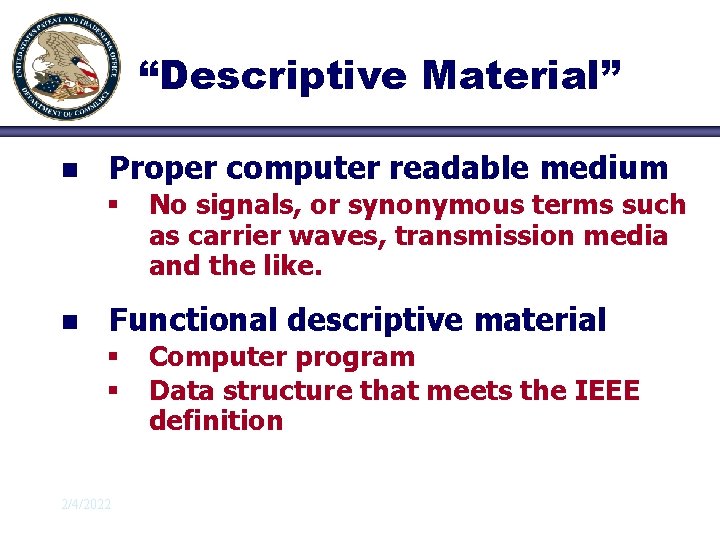 “Descriptive Material” n Proper computer readable medium § n No signals, or synonymous terms