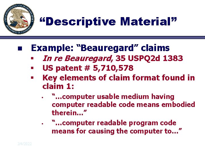 “Descriptive Material” n Example: “Beauregard” claims § § § In re Beauregard, 35 USPQ