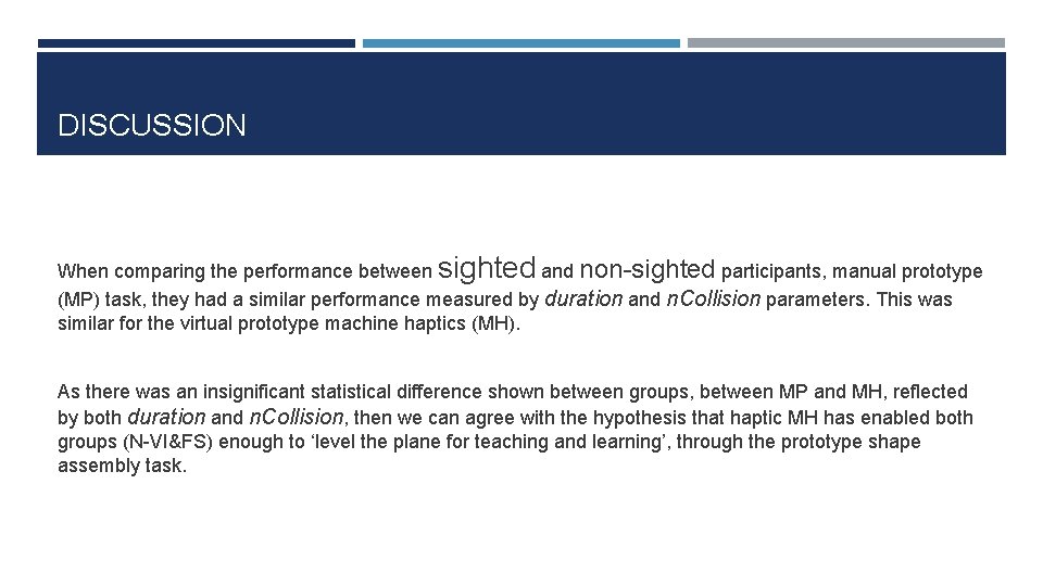 DISCUSSION When comparing the performance between sighted and non-sighted participants, manual prototype (MP) task,