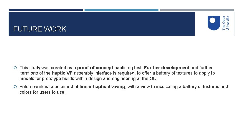 FUTURE WORK This study was created as a proof of concept haptic rig test.
