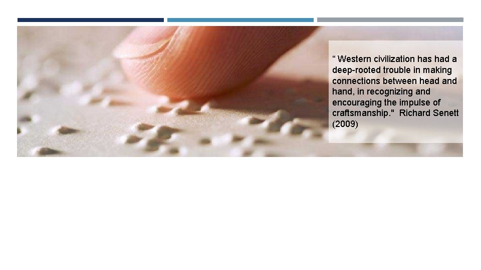 “ Western civilization has had a deep-rooted trouble in making connections between head and