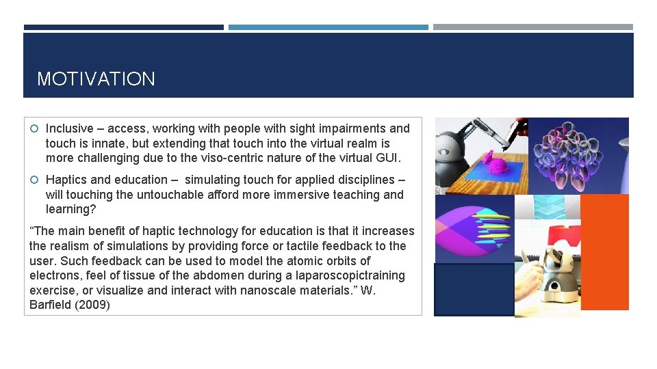 MOTIVATION Inclusive – access, working with people with sight impairments and touch is innate,