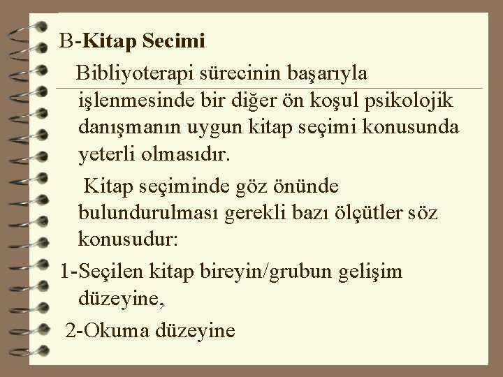 B-Kitap Secimi Bibliyoterapi sürecinin başarıyla işlenmesinde bir diğer ön koşul psikolojik danışmanın uygun kitap