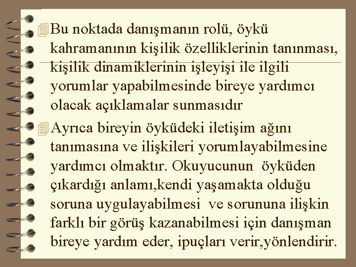 4 Bu noktada danışmanın rolü, öykü kahramanının kişilik özelliklerinin tanınması, kişilik dinamiklerinin işleyişi ile