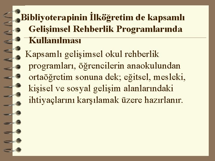 Bibliyoterapinin İlköğretim de kapsamlı Gelişimsel Rehberlik Programlarında Kullanılması Kapsamlı gelişimsel okul rehberlik programları, öğrencilerin