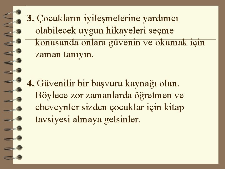 3. Çocukların iyileşmelerine yardımcı olabilecek uygun hikayeleri seçme konusunda onlara güvenin ve okumak için