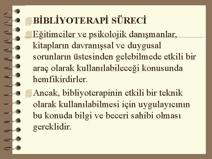 4 BİBLİYOTERAPİ SÜRECİ 4 Eğitimciler ve psikolojik danışmanlar, kitapların davranışsal ve duygusal sorunların üstesinden