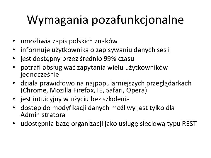 Wymagania pozafunkcjonalne • • umożliwia zapis polskich znaków informuje użytkownika o zapisywaniu danych sesji