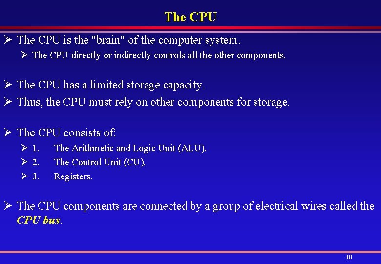 The CPU Ø The CPU is the "brain" of the computer system. Ø The