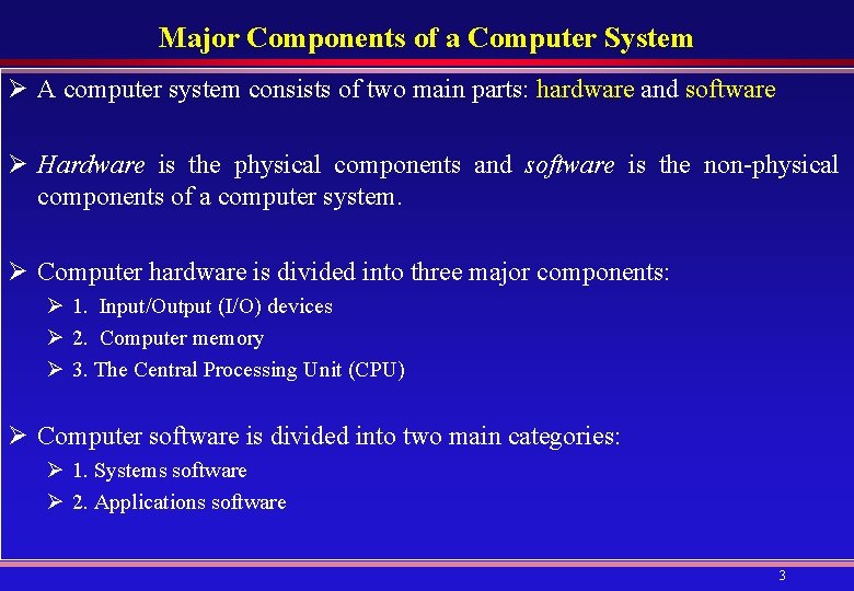 Major Components of a Computer System Ø A computer system consists of two main