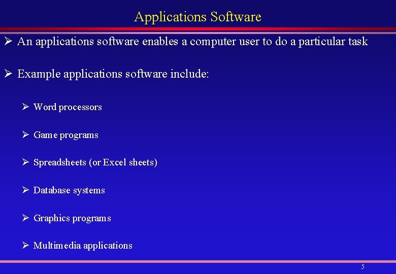 Applications Software Ø An applications software enables a computer user to do a particular