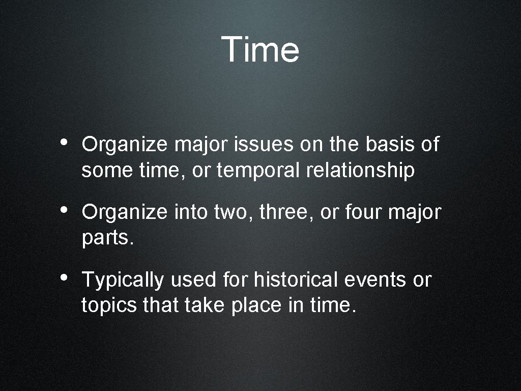 Time • Organize major issues on the basis of some time, or temporal relationship