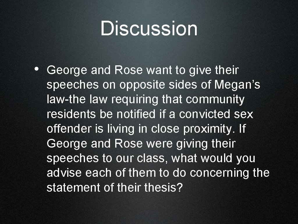 Discussion • George and Rose want to give their speeches on opposite sides of