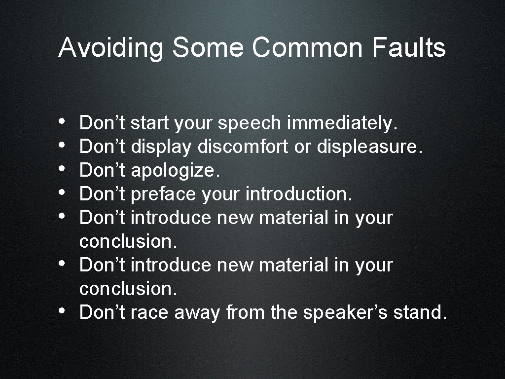 Avoiding Some Common Faults • • Don’t start your speech immediately. Don’t display discomfort