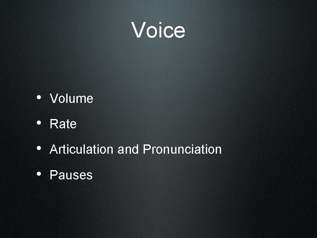 Voice • Volume • Rate • Articulation and Pronunciation • Pauses 