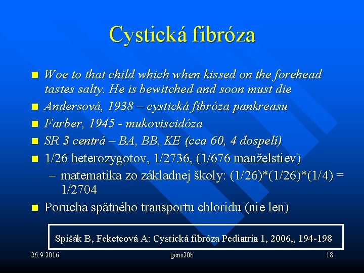 Cystická fibróza n n n Woe to that child which when kissed on the