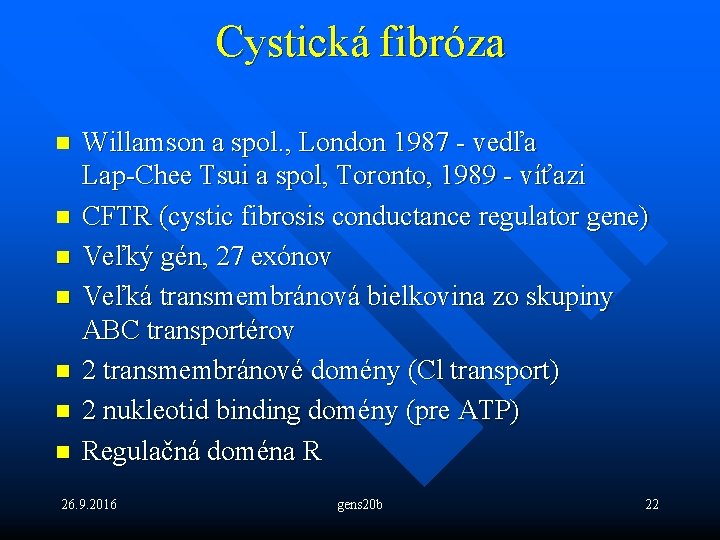 Cystická fibróza n n n n Willamson a spol. , London 1987 - vedľa