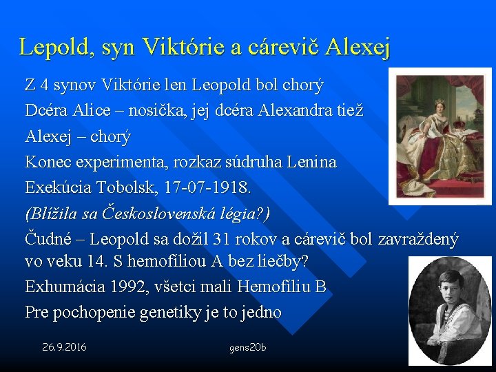 Lepold, syn Viktórie a cárevič Alexej Z 4 synov Viktórie len Leopold bol chorý