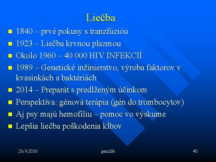 Liečba n n n n 1840 – prvé pokusy s tranzfúzióu 1923 – Liečba