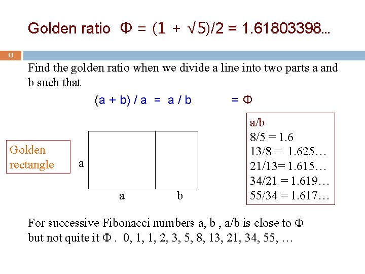 Golden ratio Φ = (1 + √ 5)/2 = 1. 61803398… 11 Find the