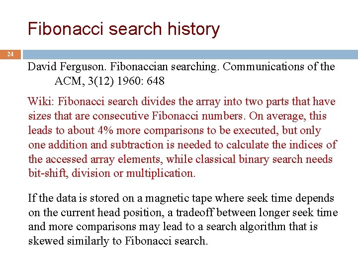 Fibonacci search history 24 David Ferguson. Fibonaccian searching. Communications of the ACM, 3(12) 1960: