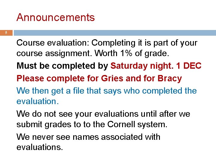 Announcements 5 Course evaluation: Completing it is part of your course assignment. Worth 1%