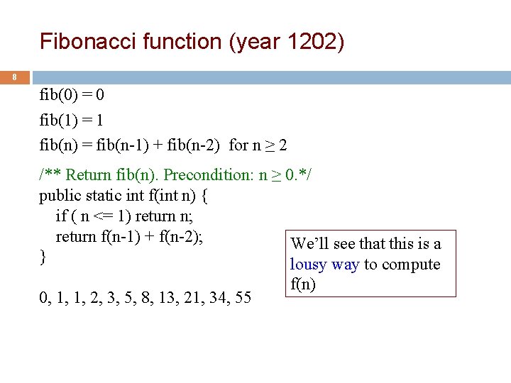 Fibonacci function (year 1202) 8 fib(0) = 0 fib(1) = 1 fib(n) = fib(n-1)