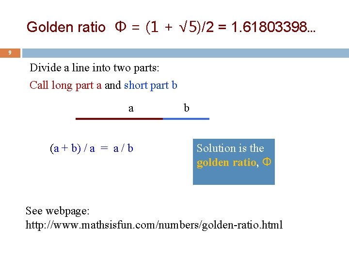 Golden ratio Φ = (1 + √ 5)/2 = 1. 61803398… 9 Divide a