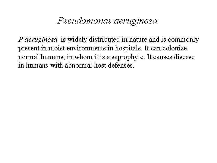 Pseudomonas aeruginosa P aeruginosa is widely distributed in nature and is commonly present in