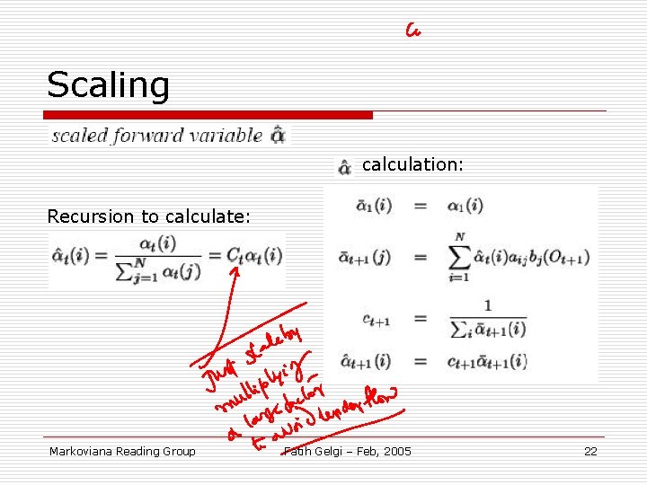 Scaling calculation: Recursion to calculate: Markoviana Reading Group Fatih Gelgi – Feb, 2005 22
