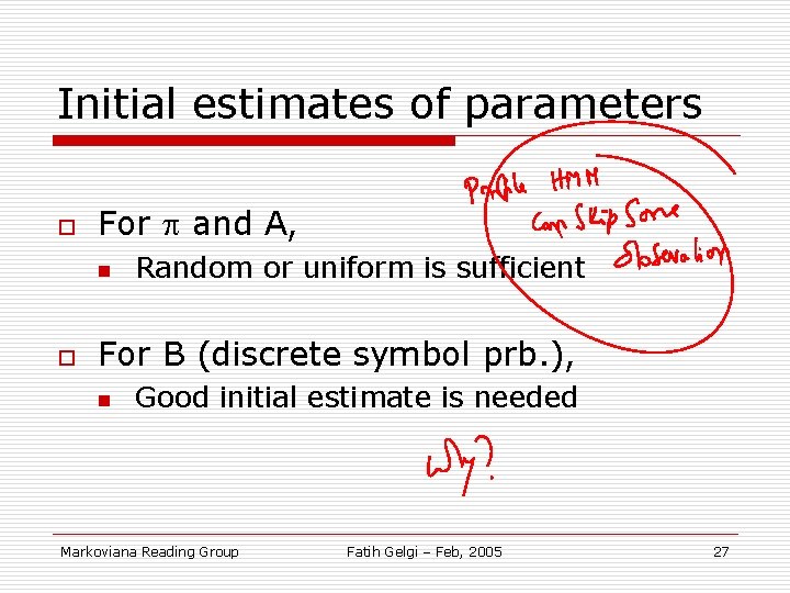 Initial estimates of parameters o For and A, n o Random or uniform is