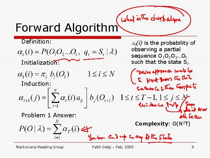 Forward Algorithm Definition: Initialization: at(i) is the probability of observing a partial sequence O