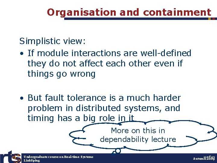 Organisation and containment Simplistic view: • If module interactions are well-defined they do not