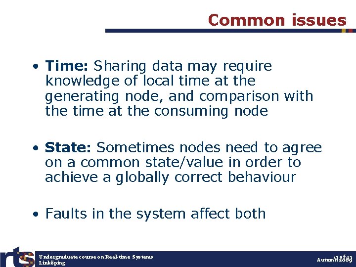Common issues • Time: Sharing data may require knowledge of local time at the