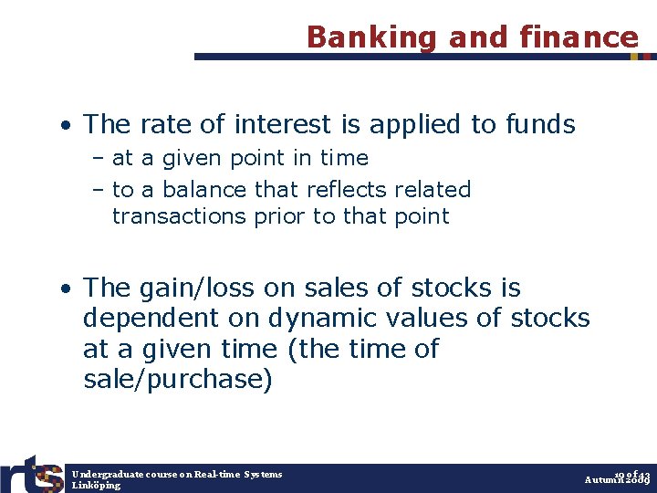 Banking and finance • The rate of interest is applied to funds – at